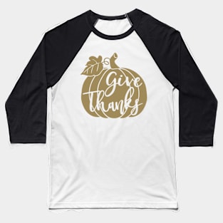 Gold Pumpkin Give Thanks © GraphicLoveShop Baseball T-Shirt